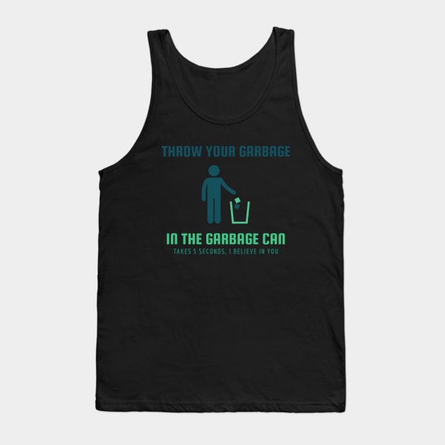 Throw Your Garbage In The Garbage Can Environment Tank Top by OldCamp